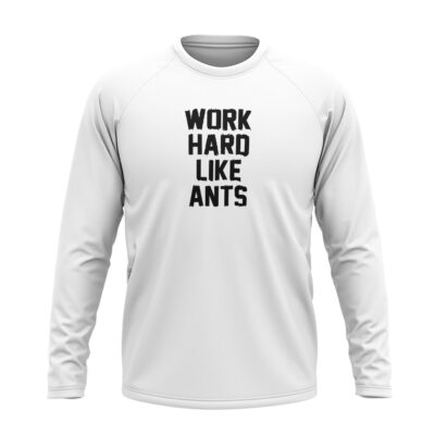 Work Hard Like Ants Full sleeve T-Shirt White