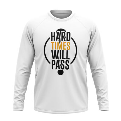 Hard  Times Will Pass Full sleeve T-Shirt White