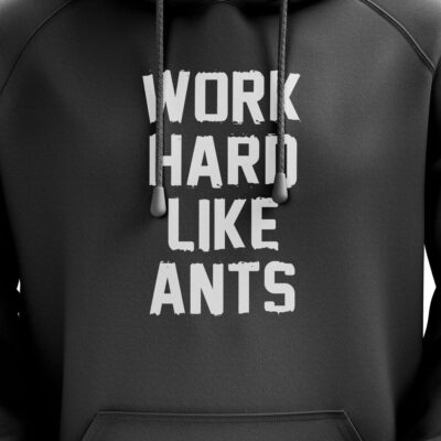 Work Hard Like Ants Hoodie Black