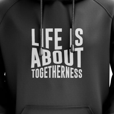 Life Is About Togetherness Hoodie Black