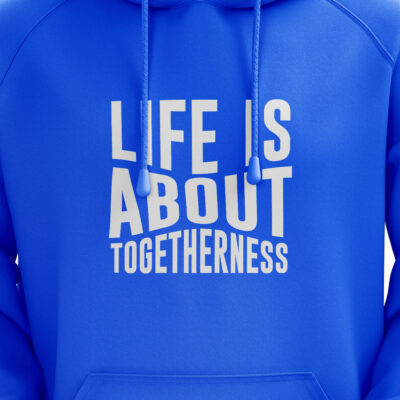 Life Is About Togetherness Hoodie Blue