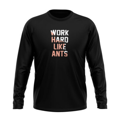 Work Hard Like Ants Full sleeve T-Shirt Black