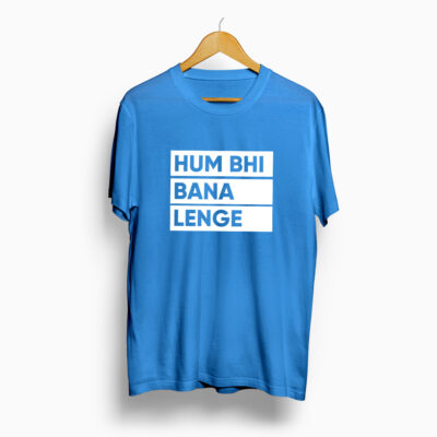 Hum Bhi Bana Lenge Half Sleeve T – Shirt Sky Blue