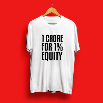 1 Crore For 1% Equity Half Sleeve T – Shirt White
