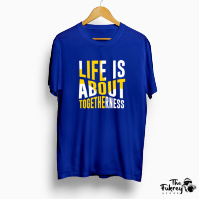 Life Is About Togetherness Half T-Shirt Blue