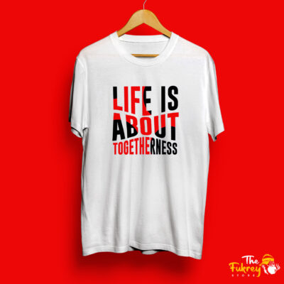 Life Is About Togetherness Half T-Shirt White