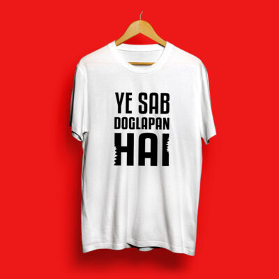 Yeh Sab Doglapan Hai Half Sleeve T-Shirt White