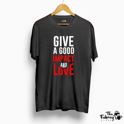 Give A Good Impact and Love Half Sleeve T-Shirt Black