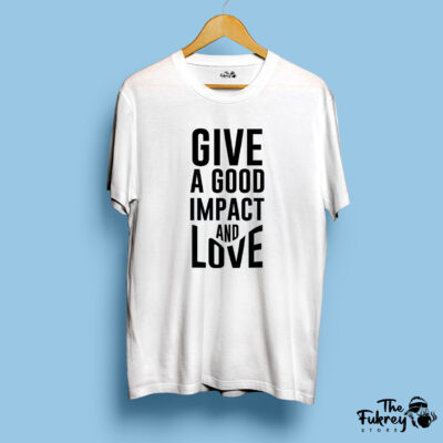 Give A Good Impact and Love Half Sleeve T-Shirt White