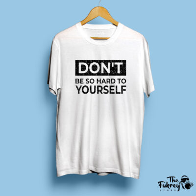 Don’t be so Hard to Yourself Half Sleeve T-Shirt White